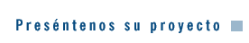 Presentenos su proyecto